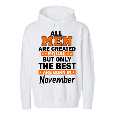 All Men Are Created Equal The Best Are Born In November Garment-Dyed Fleece Hoodie