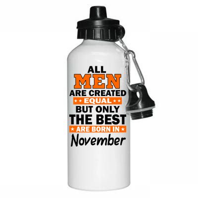 All Men Are Created Equal The Best Are Born In November Aluminum Water Bottle