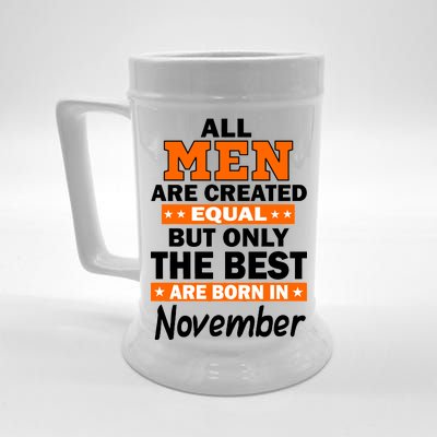 All Men Are Created Equal The Best Are Born In November Beer Stein