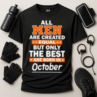 All Men Are Created Equal The Best Are Born In October Performance Shirt