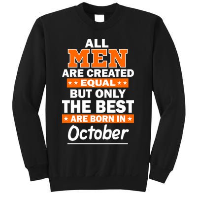 All Men Are Created Equal The Best Are Born In October Sweatshirt