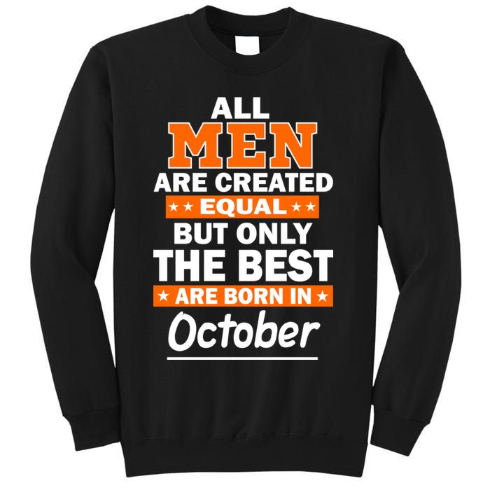 All Men Are Created Equal The Best Are Born In October Sweatshirt