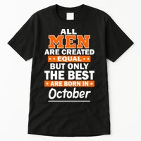 All Men Are Created Equal The Best Are Born In October Tall T-Shirt