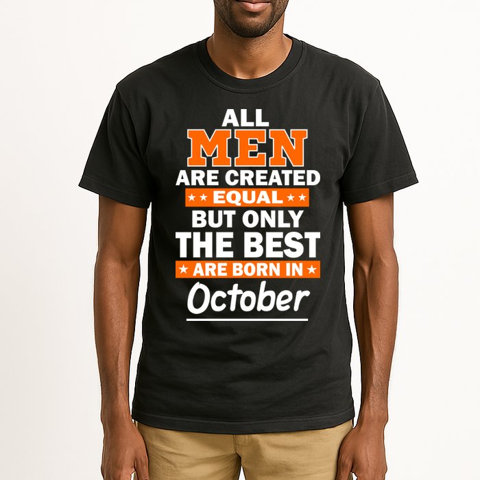 All Men Are Created Equal The Best Are Born In October Tall T-Shirt