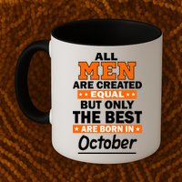 All Men Are Created Equal The Best Are Born In October Mug