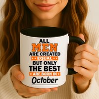 All Men Are Created Equal The Best Are Born In October Mug