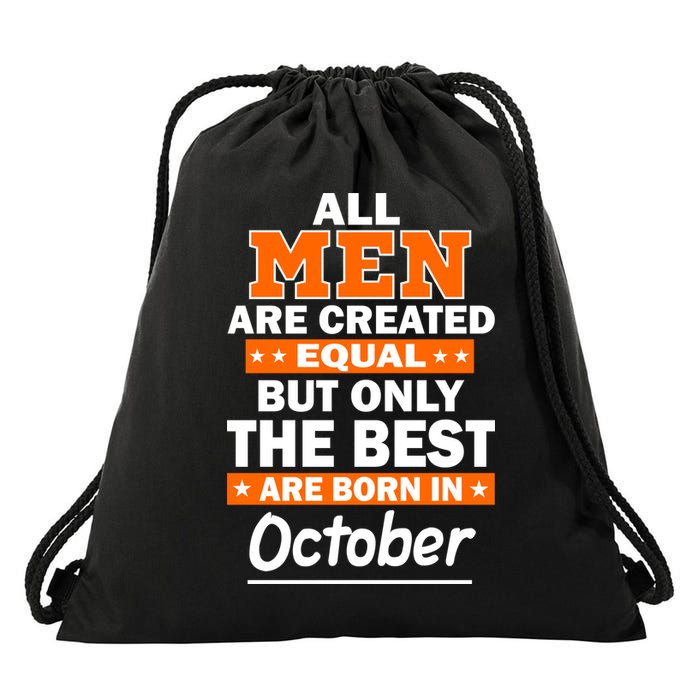 All Men Are Created Equal The Best Are Born In October Drawstring Bag