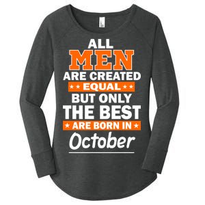 All Men Are Created Equal The Best Are Born In October Women's Perfect Tri Tunic Long Sleeve Shirt