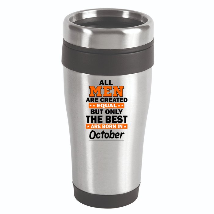 All Men Are Created Equal The Best Are Born In October 16oz Travel Tumbler