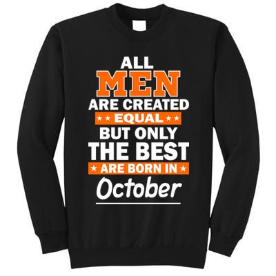 All Men Are Created Equal The Best Are Born In October Tall Sweatshirt