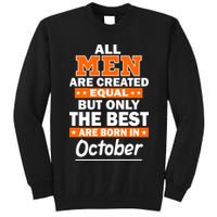 All Men Are Created Equal The Best Are Born In October Tall Sweatshirt