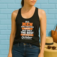 All Men Are Created Equal The Best Are Born In October Womens Tank Top