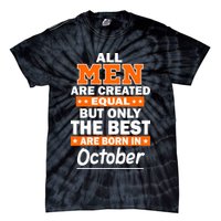 All Men Are Created Equal The Best Are Born In October Tie-Dye T-Shirt
