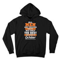 All Men Are Created Equal The Best Are Born In October Tall Hoodie