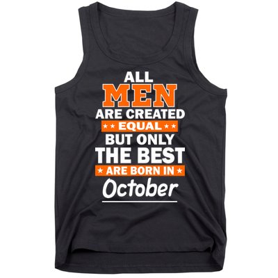 All Men Are Created Equal The Best Are Born In October Tank Top