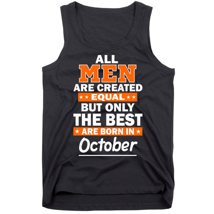 All Men Are Created Equal The Best Are Born In October Tank Top