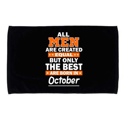 All Men Are Created Equal The Best Are Born In October Microfiber Hand Towel