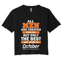 All Men Are Created Equal The Best Are Born In October Crop Top