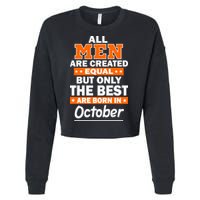 All Men Are Created Equal The Best Are Born In October Cropped Pullover Crew