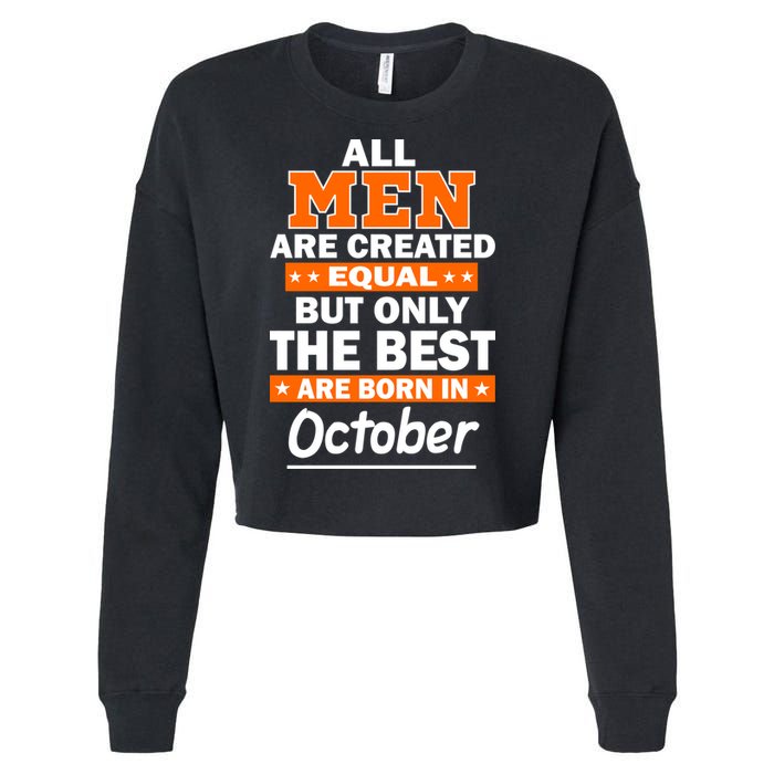 All Men Are Created Equal The Best Are Born In October Cropped Pullover Crew