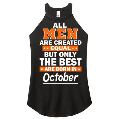 All Men Are Created Equal The Best Are Born In October Women’s Perfect Tri Rocker Tank