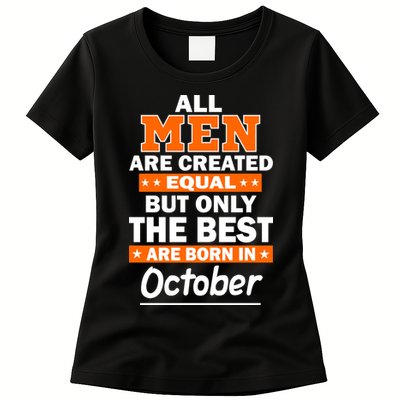 All Men Are Created Equal The Best Are Born In October Womens T-Shirt