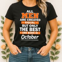 All Men Are Created Equal The Best Are Born In October Womens T-Shirt