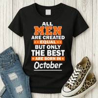 All Men Are Created Equal The Best Are Born In October Womens T-Shirt