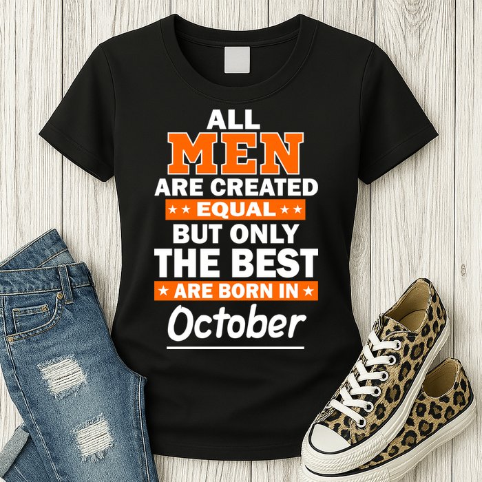 All Men Are Created Equal The Best Are Born In October Womens T-Shirt