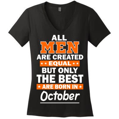 All Men Are Created Equal The Best Are Born In October Women's V-Neck T-Shirt