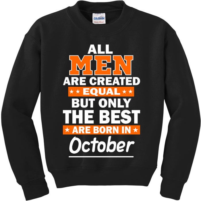 All Men Are Created Equal The Best Are Born In October Kids Sweatshirt
