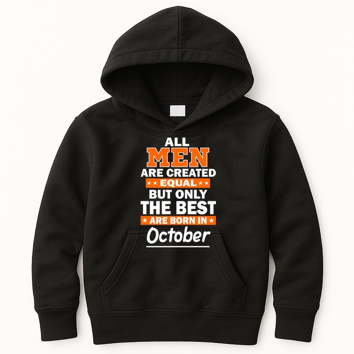 All Men Are Created Equal The Best Are Born In October Kids Hoodie
