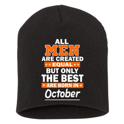 All Men Are Created Equal The Best Are Born In October Short Acrylic Beanie
