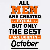 All Men Are Created Equal The Best Are Born In October Garment-Dyed Sweatshirt