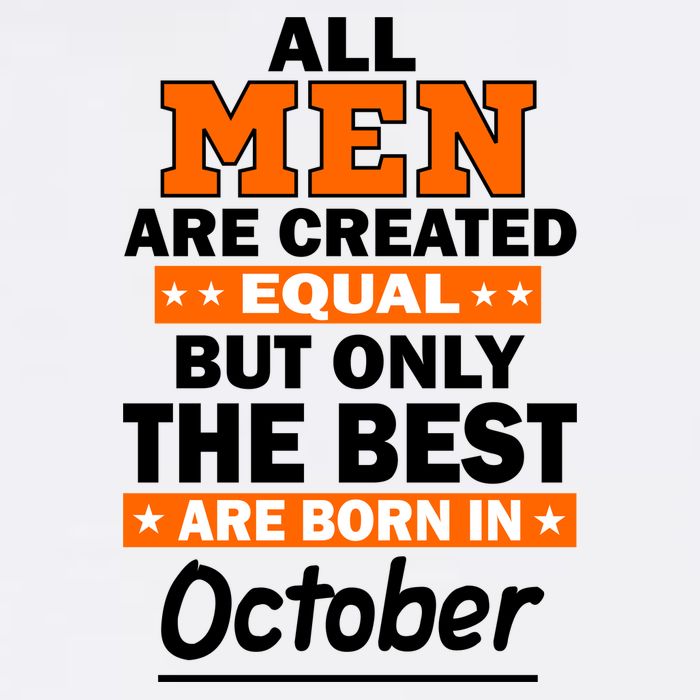 All Men Are Created Equal The Best Are Born In October Garment-Dyed Sweatshirt