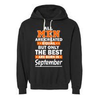 All Men Are Created Equal The Best Are Born In September Garment-Dyed Fleece Hoodie