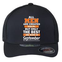 All Men Are Created Equal The Best Are Born In September Flexfit Unipanel Trucker Cap