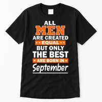 All Men Are Created Equal The Best Are Born In September Tall T-Shirt