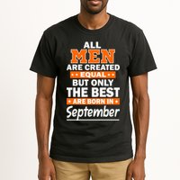 All Men Are Created Equal The Best Are Born In September Tall T-Shirt