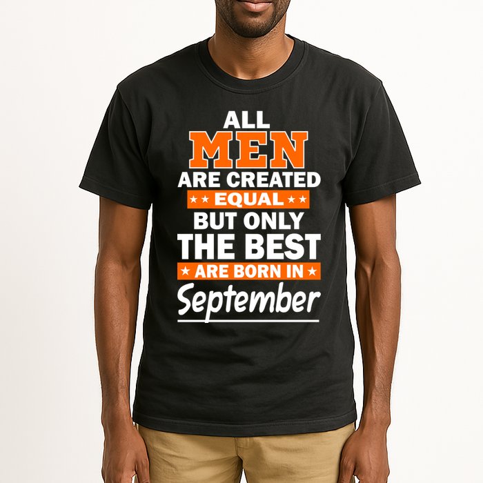 All Men Are Created Equal The Best Are Born In September Tall T-Shirt
