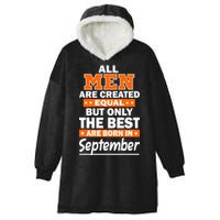 All Men Are Created Equal The Best Are Born In September Hooded Wearable Blanket