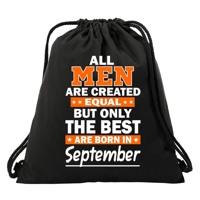 All Men Are Created Equal The Best Are Born In September Drawstring Bag