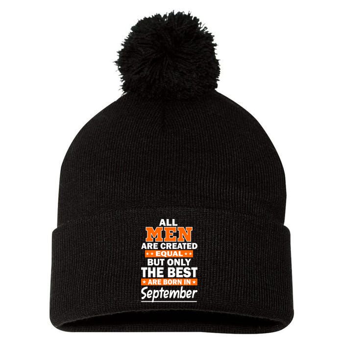 All Men Are Created Equal The Best Are Born In September Pom Pom 12in Knit Beanie