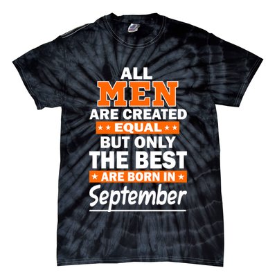 All Men Are Created Equal The Best Are Born In September Tie-Dye T-Shirt