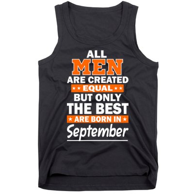 All Men Are Created Equal The Best Are Born In September Tank Top