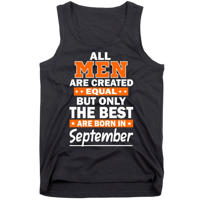 All Men Are Created Equal The Best Are Born In September Tank Top