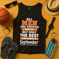 All Men Are Created Equal The Best Are Born In September Tank Top