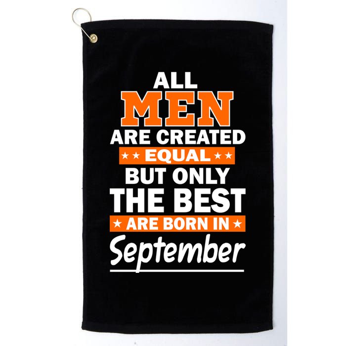 All Men Are Created Equal The Best Are Born In September Golf Towel
