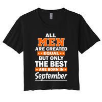 All Men Are Created Equal The Best Are Born In September Crop Top
