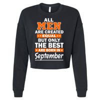 All Men Are Created Equal The Best Are Born In September Cropped Pullover Crew